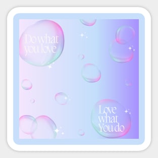 Do what you love, Love what you do Sticker